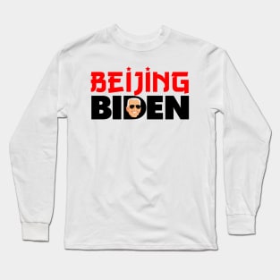 Beijing Biden - Anti Joe Biden For President 2020 Political Gift Long Sleeve T-Shirt